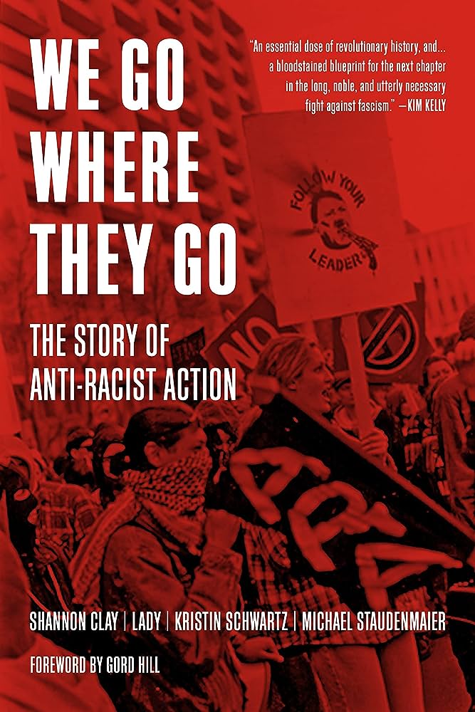 The Lessons of Anti-Racist Action: An Interview About We Go Where They Go