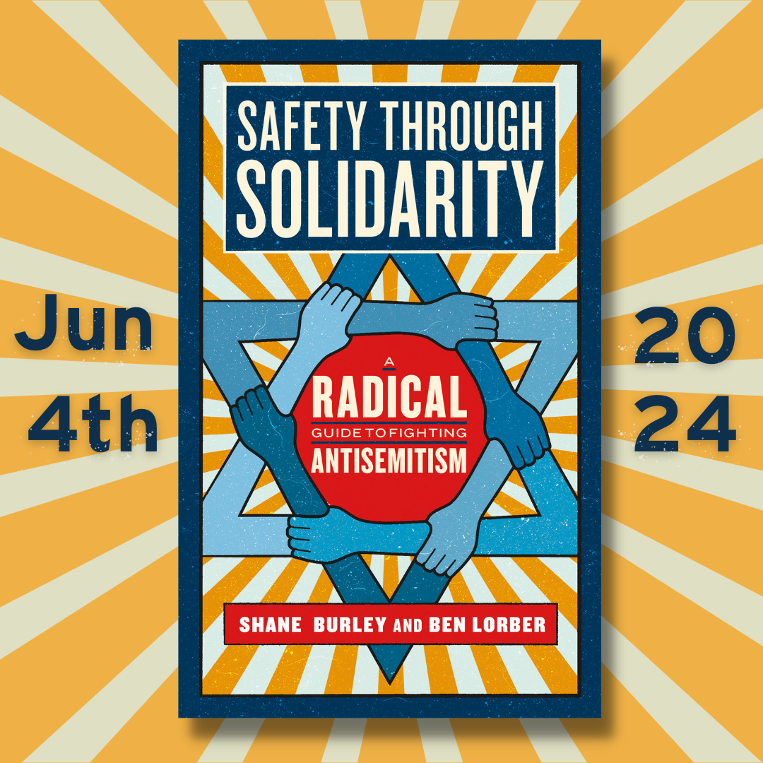 Safety Through Solidarity: A Radical Guide to Fighting Antisemitism